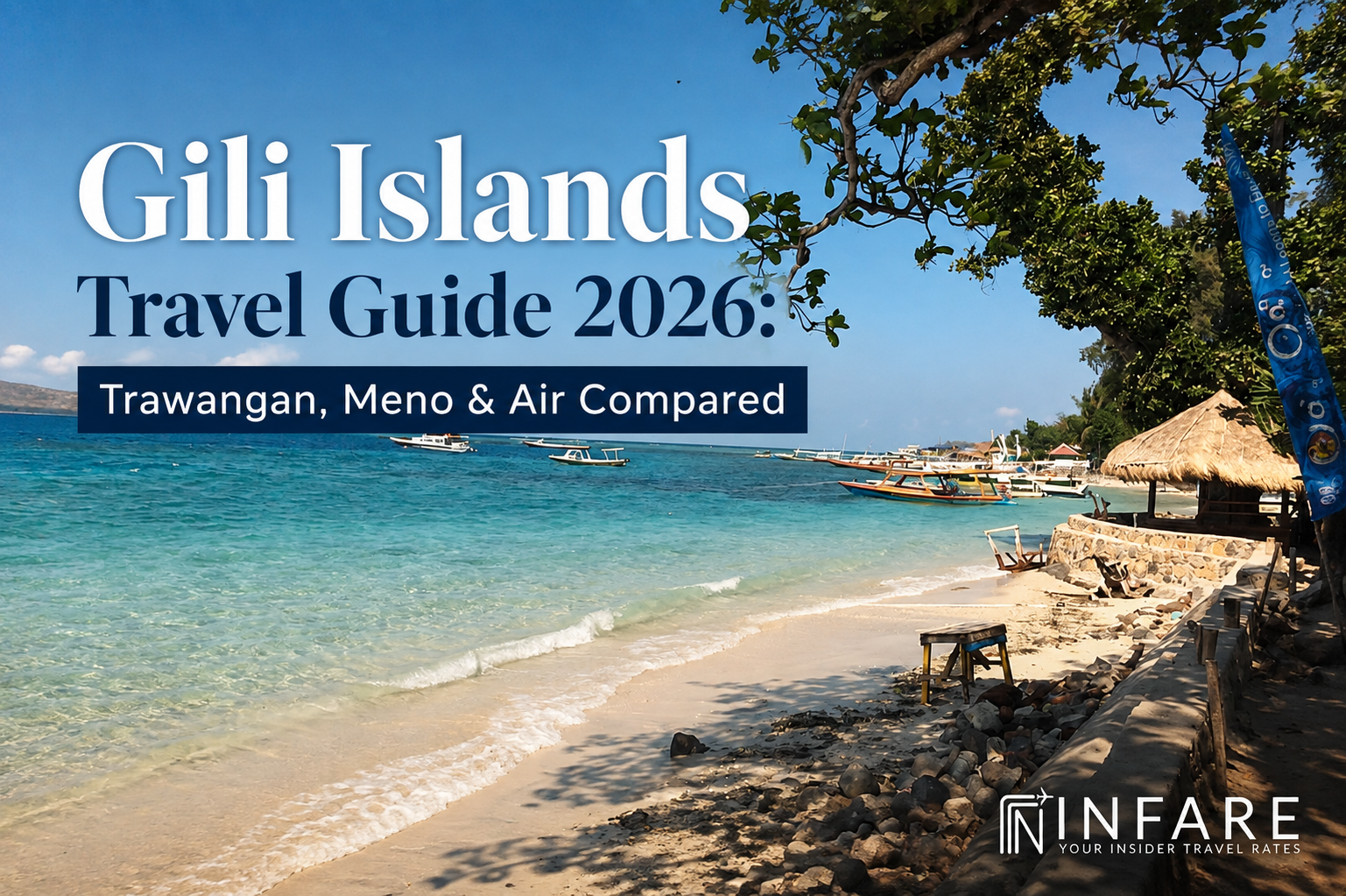 Gili Islands Travel Guide 2026: Trawangan, Meno & Air Compared